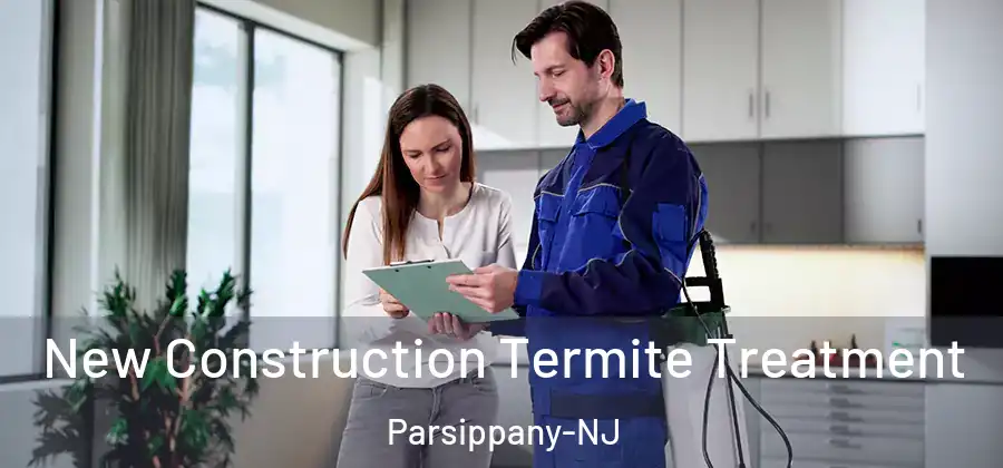  New Construction Termite Treatment Parsippany-NJ